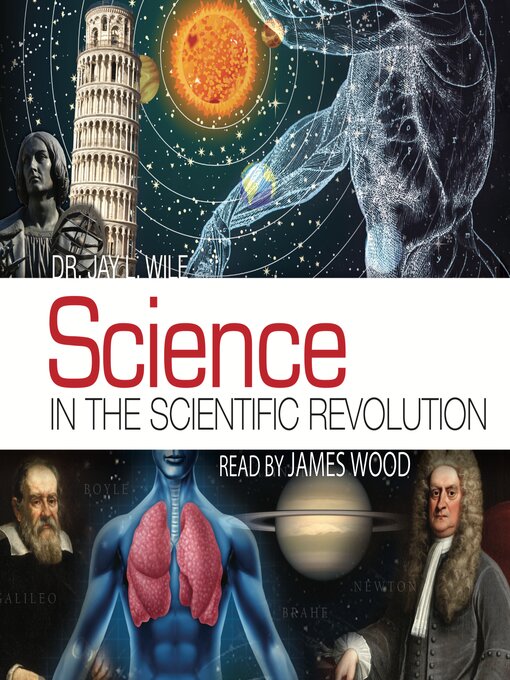 Title details for Science in the Scientific Revolution by Dr. Jay L. Wile - Available